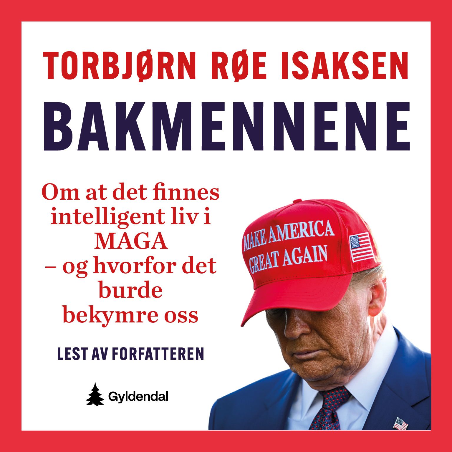 Bakmennene - om at det finnes intelligent liv i MAGA, og hvorfor det burde bekymre oss