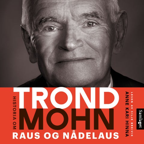 Raus og nådelaus - historia om Trond Mohn