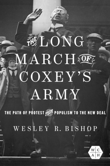 The Long March of Coxey's Army - The Path of Protest from Populism to the New Deal