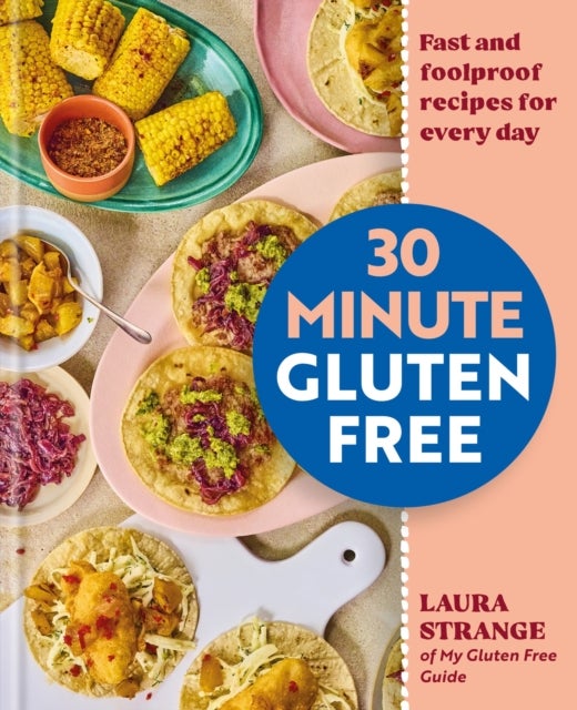 30-Minute Gluten Free - 100 time-saving recipes for every day