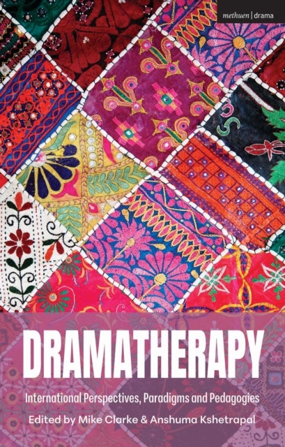 Dramatherapy - International Perspectives, Paradigms, and Pedagogies