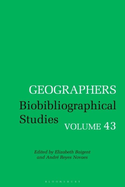 Geographers - Biobibliographical Studies, Volume 43