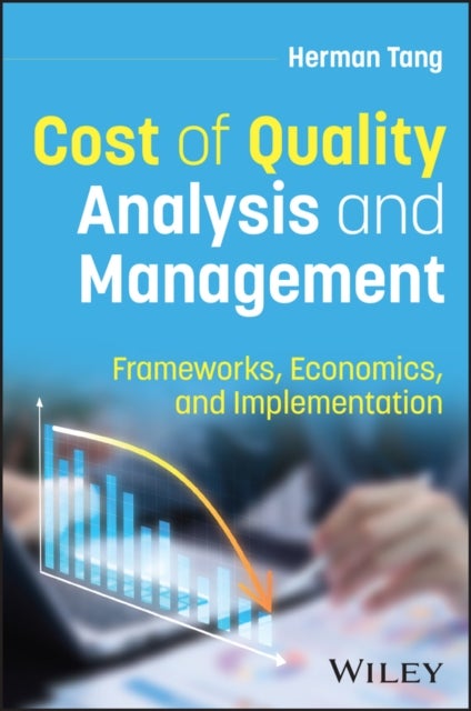 Cost of Quality Analysis and Management - Frameworks, Economics, and Implementation