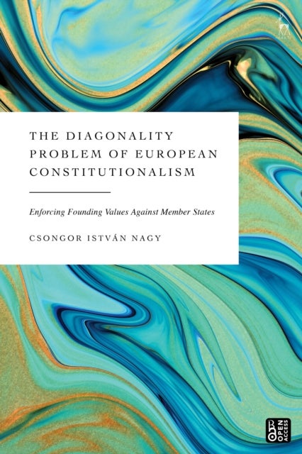 The Diagonality Problem of the EU Rule of Law - Enforcing Founding Values Against Member States