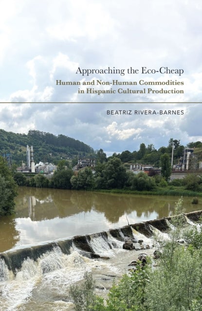 Approaching the Eco-Cheap - Human and Non-Human Commodities in Hispanic Cultural Production