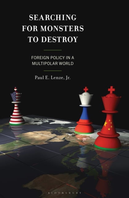 Searching for Monsters to Destroy - Foreign Policy in a Multipolar World
