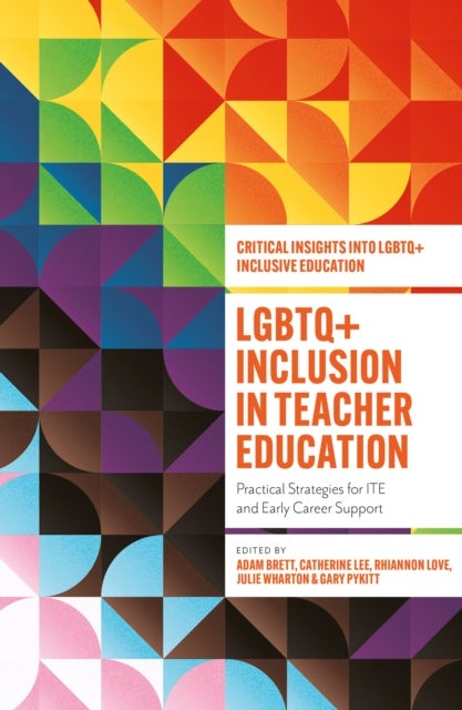 LGBTQ+ Inclusion in Teacher Education - Practical Strategies for ITE and Early Career Support