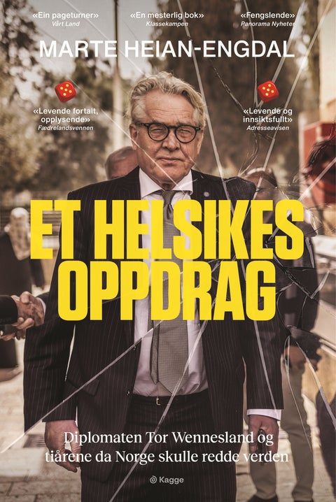 Et helsikes oppdrag - diplomaten Tor Wennesland og tiårene da Norge skulle redde verden