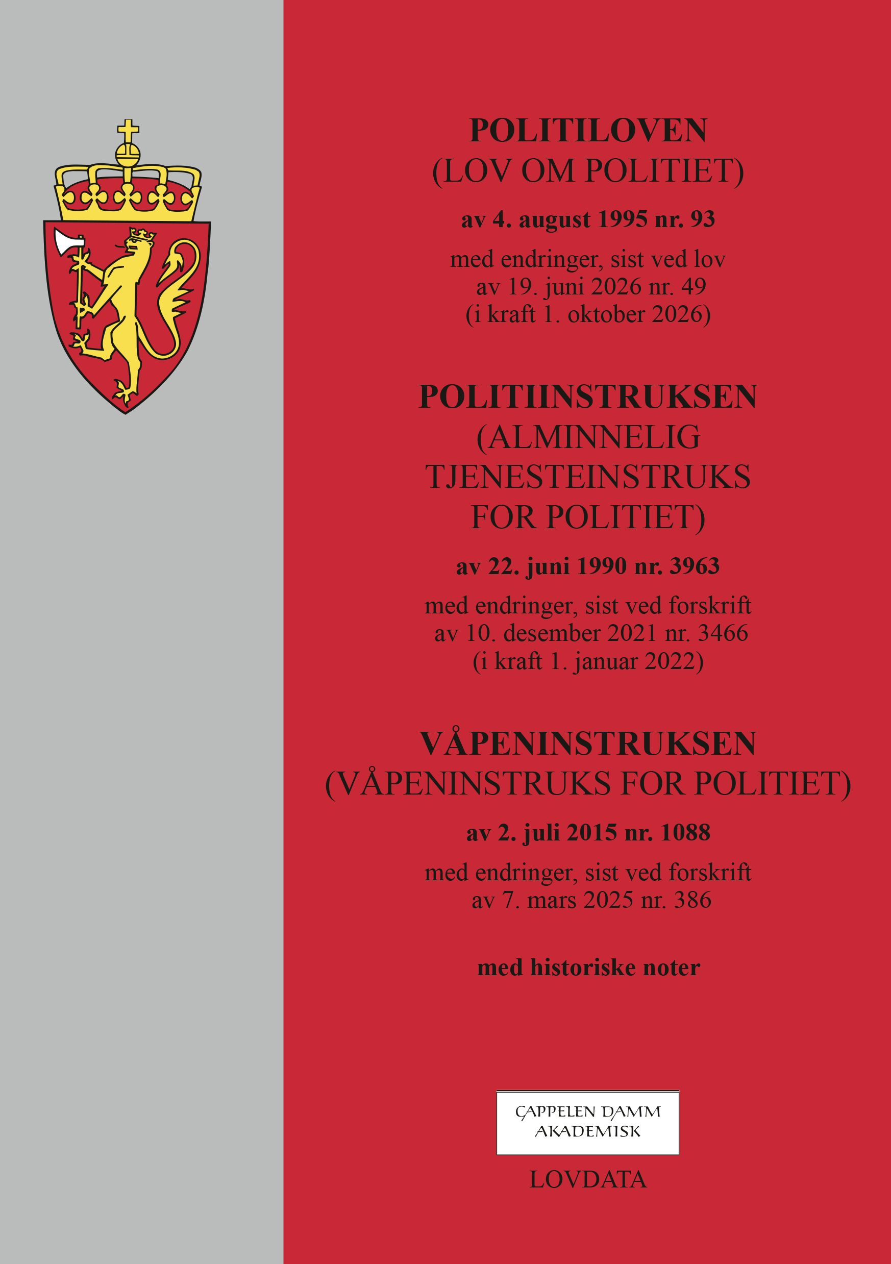 Politiloven ; Politiinstruksen ; Våpeninstruksen - (lov om politiet) av 4. august 1995 nr. 93 : (alminnelig tjenesteinstruks for politiet) av 22. juni 1990 nr. 3963 : (våpeninstruks for politiet) av 2. juli 2015 nr. 1088