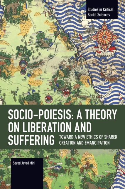 Socio-Poiesis: A Theory on Liberation and Suffering - Toward a New Ethics of Shared Creation and Emancipation