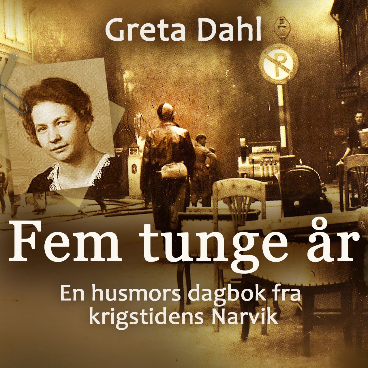 Fem tunge år - en husmors dagbok fra krigstidens Narvik
