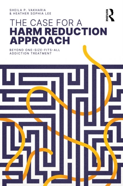 The Case for a Harm Reduction Approach av Heather Sophia Lee, Sheila P. Vakharia