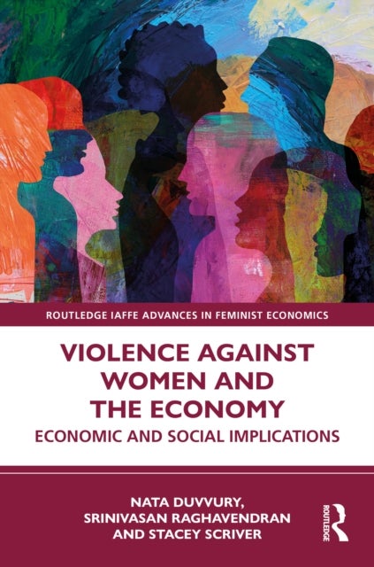 Violence Against Women and the Economy av Nata Duvvury, Stacey Scriver, Srinivasan Raghavendran