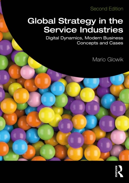Global Strategy in the Service Industries av Mario Glowik