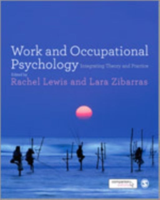 Work and Occupational Psychology - Integrating Theory and Practice