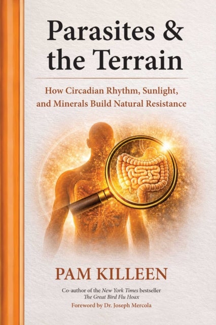 Parasites and the Terrain - How Circadian Rhythm, Sunlight, and Minerals Build Natural Resistance