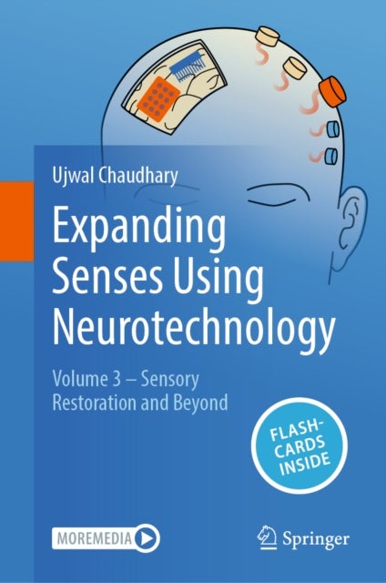 Expanding Senses Using Neurotechnology - Volume 3 – Sensory Restoration and Beyond