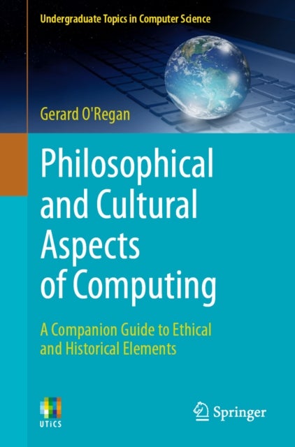 Philosophical and Cultural Aspects of Computing - A Companion Guide to Ethical and Historical Elements