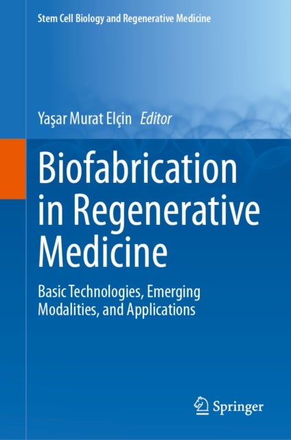 Biofabrication in Regenerative Medicine - Basic Technologies, Emerging Modalities, and Applications
