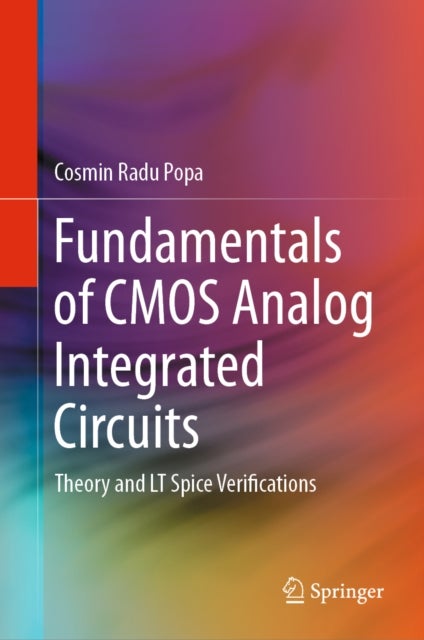 Fundamentals of CMOS Analog Integrated Circuits - Theory and LT Spice Verifications