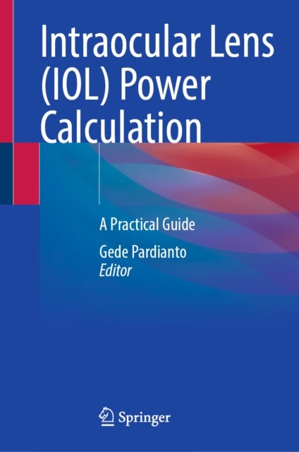 Intraocular Lens (IOL) Power Calculation - A Practical Guide