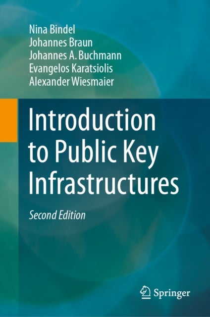 Introduction to Public Key Infrastructures av Alexander Wiesmaier, Nina Bindel, Johannes Braun, Johannes A. Buchmann, Evangelos Karatsiolis
