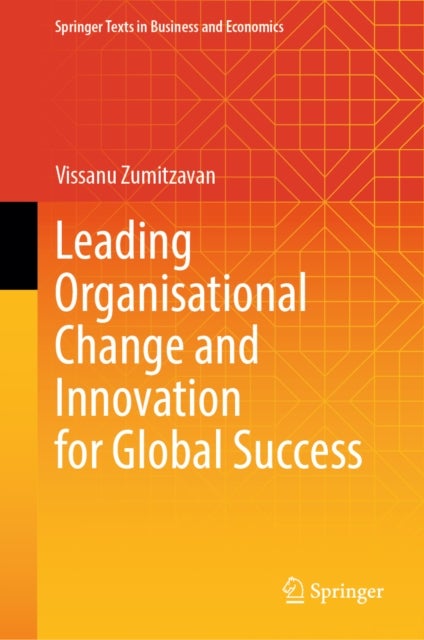 Leading Organisational Change and Innovation for Global Success av Vissanu Zumitzavan