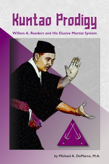 Kuntao Prodigy - Willem A. Reeders and His Elusive Martial System