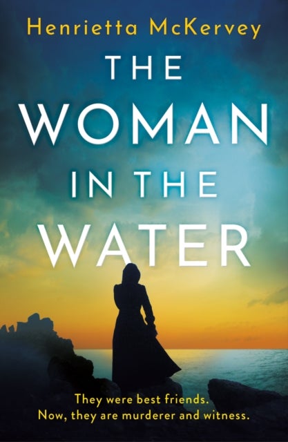 The Woman in the Water - The twisty, atmospheric thriller that dares to answer one of literature’s unsolved mysteries