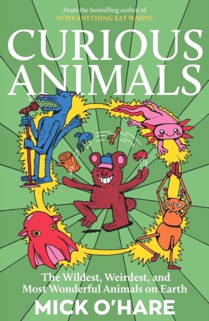 Curious Animals - Incredible Animal Facts for Kids: Strange Creatures, Surprising Secrets and Mind-Blowing Nature Trivia