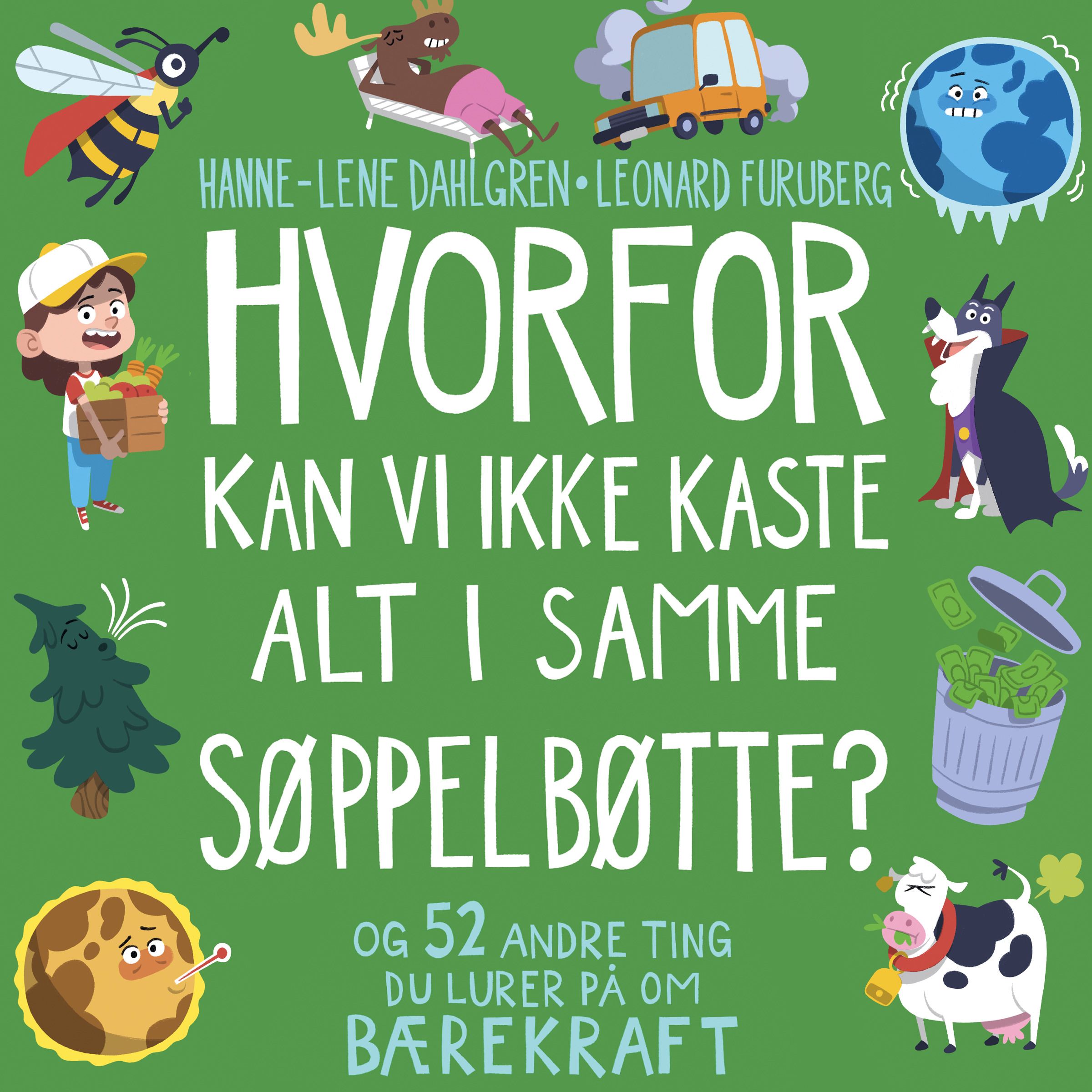 Hvorfor kan vi ikke kaste alt i samme søppelbøtte? - og 52 andre ting du lurer på om bærekraft