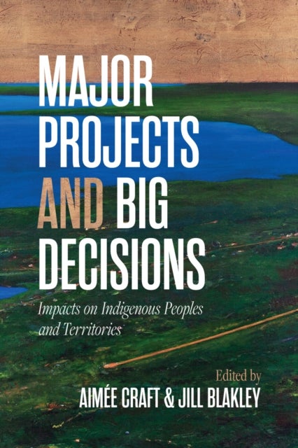 Major Projects and Big Decisions - Impacts on Indigenous Peoples and Territories