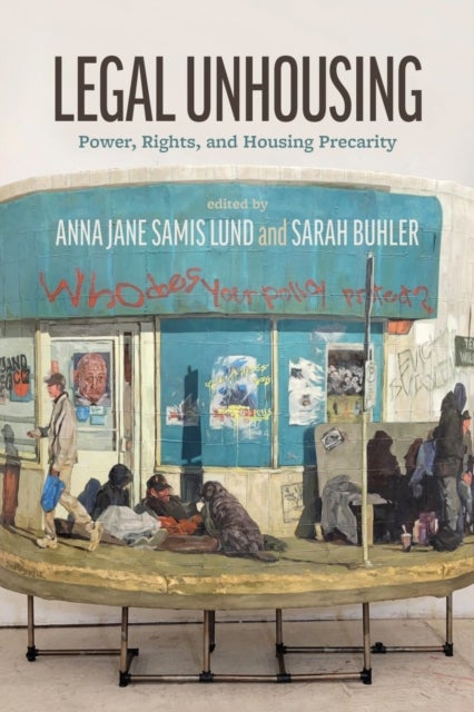 Legal Unhousing - Power, Rights, and Housing Precarity