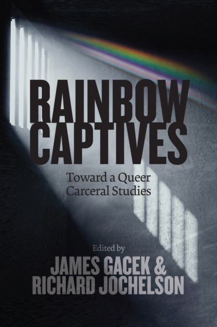 Rainbow Captives - Toward a Queer Carceral Studies