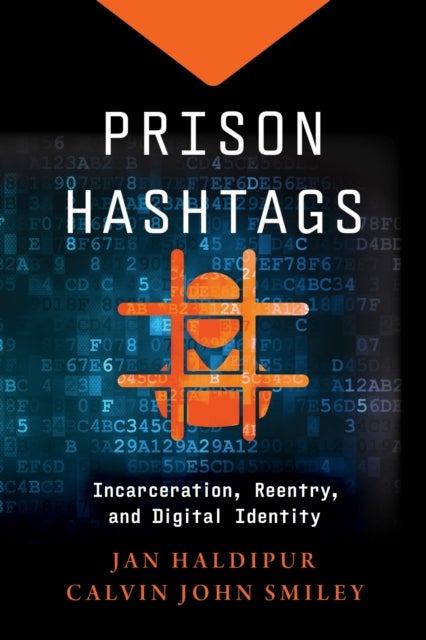 Prison Hashtags - Incarceration, Reentry, and Digital Identity
