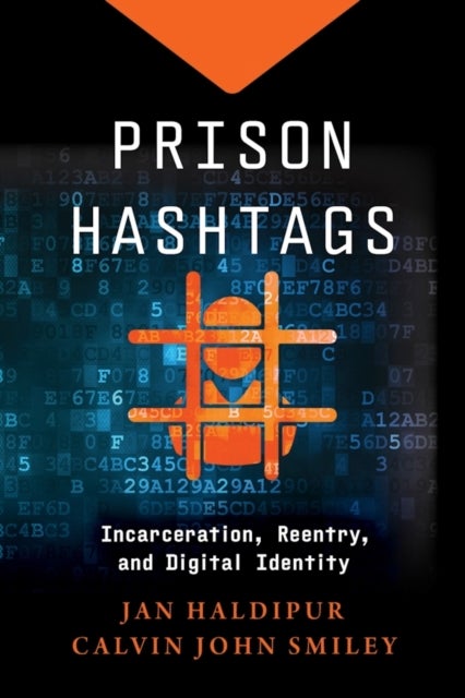 Prison Hashtags - Incarceration, Reentry, and Digital Identity