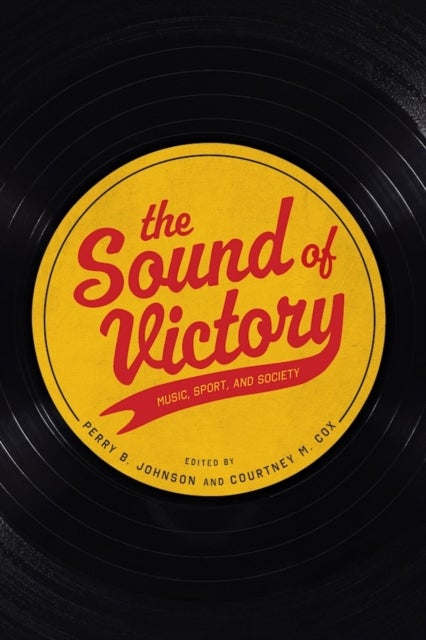 The Sound of Victory - Music, Sport, and Society