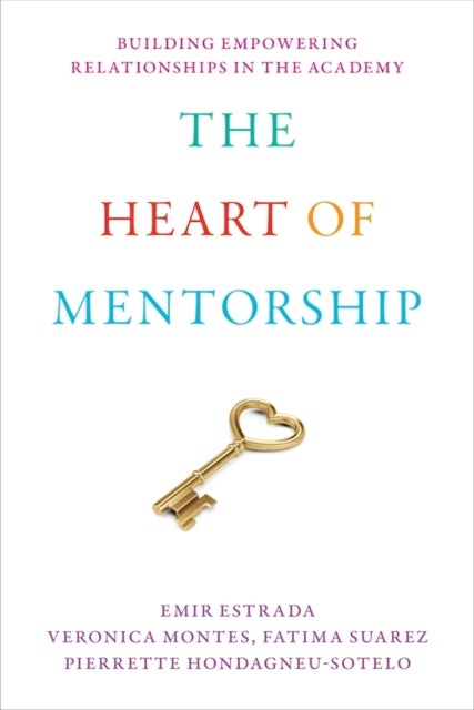 The Heart of Mentorship - Building Empowering Relationships in the Academy