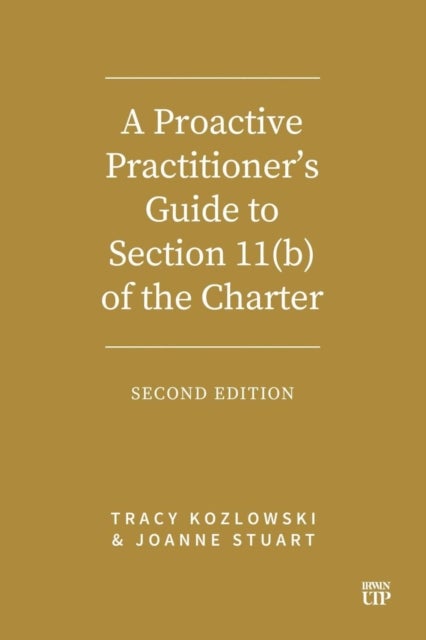 A Proactive Practitioner's Guide to Section 11(b) of the Charter - Second Edition