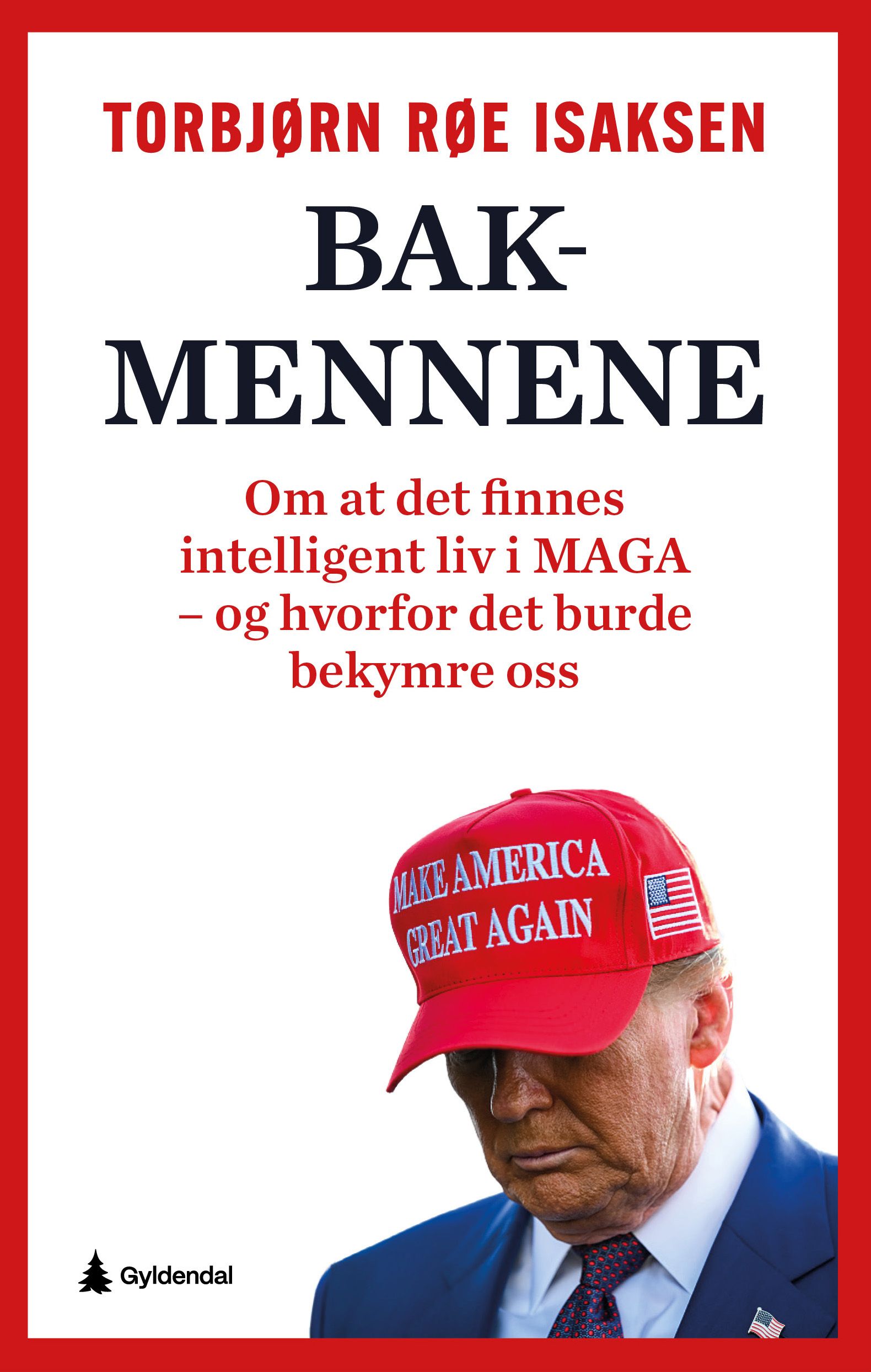 Bakmennene - om at det finnes intelligent liv i MAGA – og hvorfor det burde bekymre oss