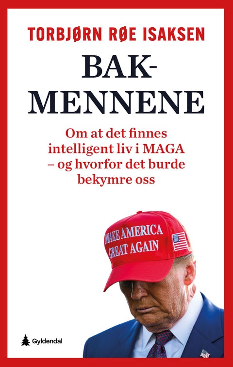Bakmennene - om at det finnes intelligent liv i MAGA – og hvorfor det burde bekymre oss