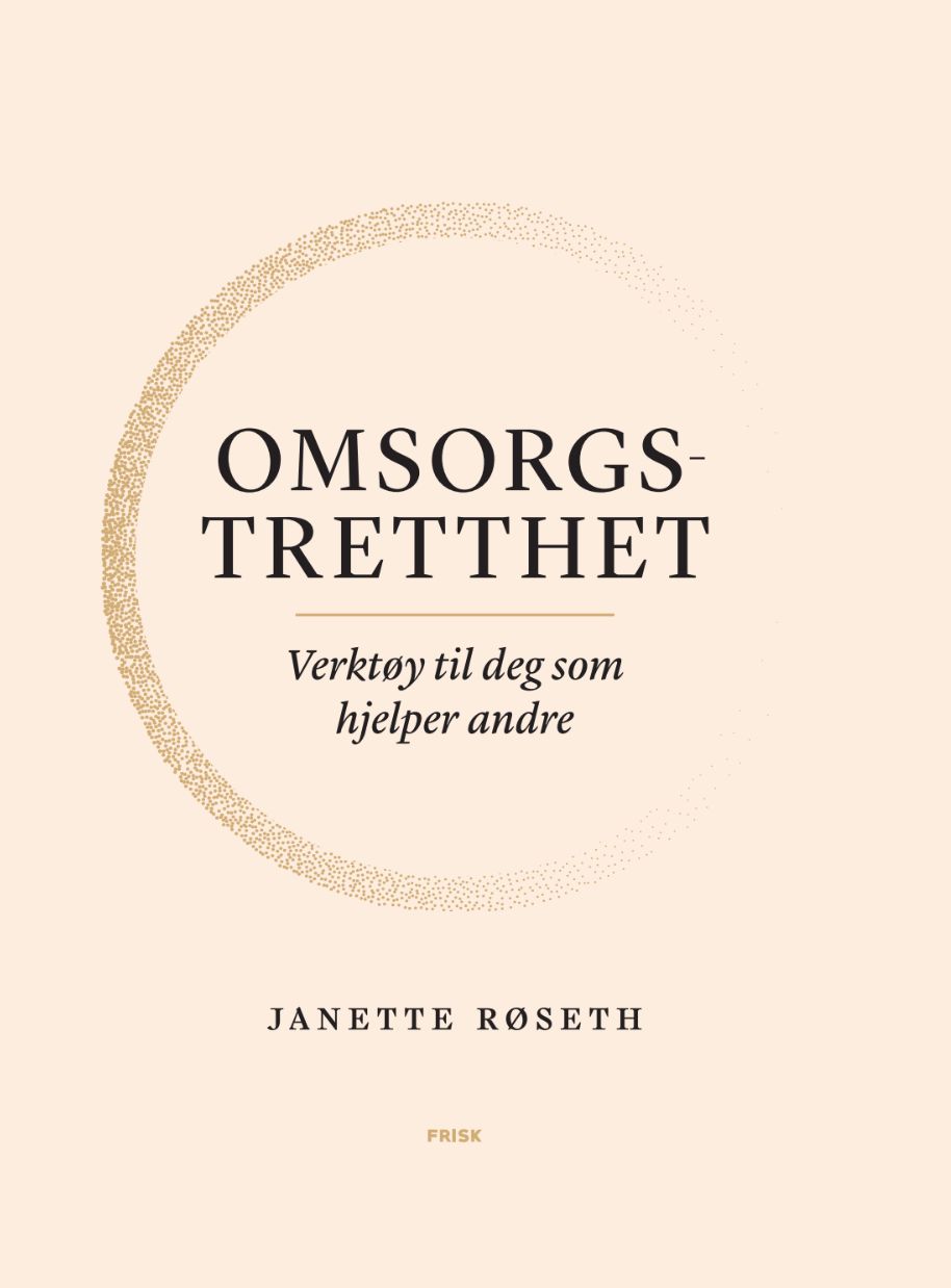 Omsorgstretthet - verktøy til deg som hjelper andre