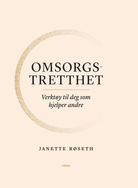 Omsorgstretthet - verktøy til deg som hjelper andre