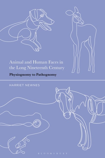 Animal and Human Faces in the Long Nineteenth Century - Physiognomy to Pathognomy