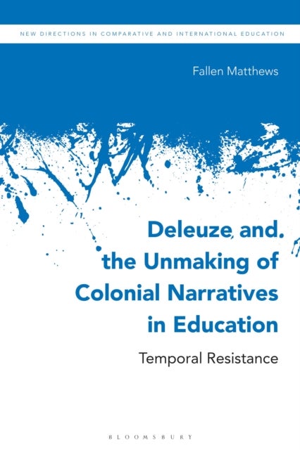 Deleuze and the Unmaking of Colonial Narratives in Education