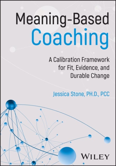 Meaning-Based Coaching - A Calibration Framework for Fit, Evidence, and Durable Change