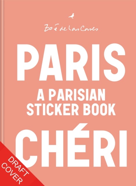 Paris Chéri: Stickers by Zoé de Las Cases - Stickers by Zoe de Las Cases