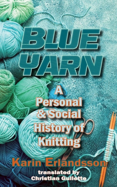 Blue Yarn - A Personal and Social History of Knitting