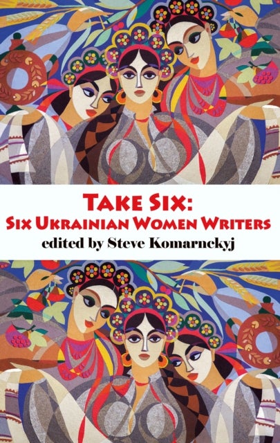 Take Six; Six Ukrainian Women Writers