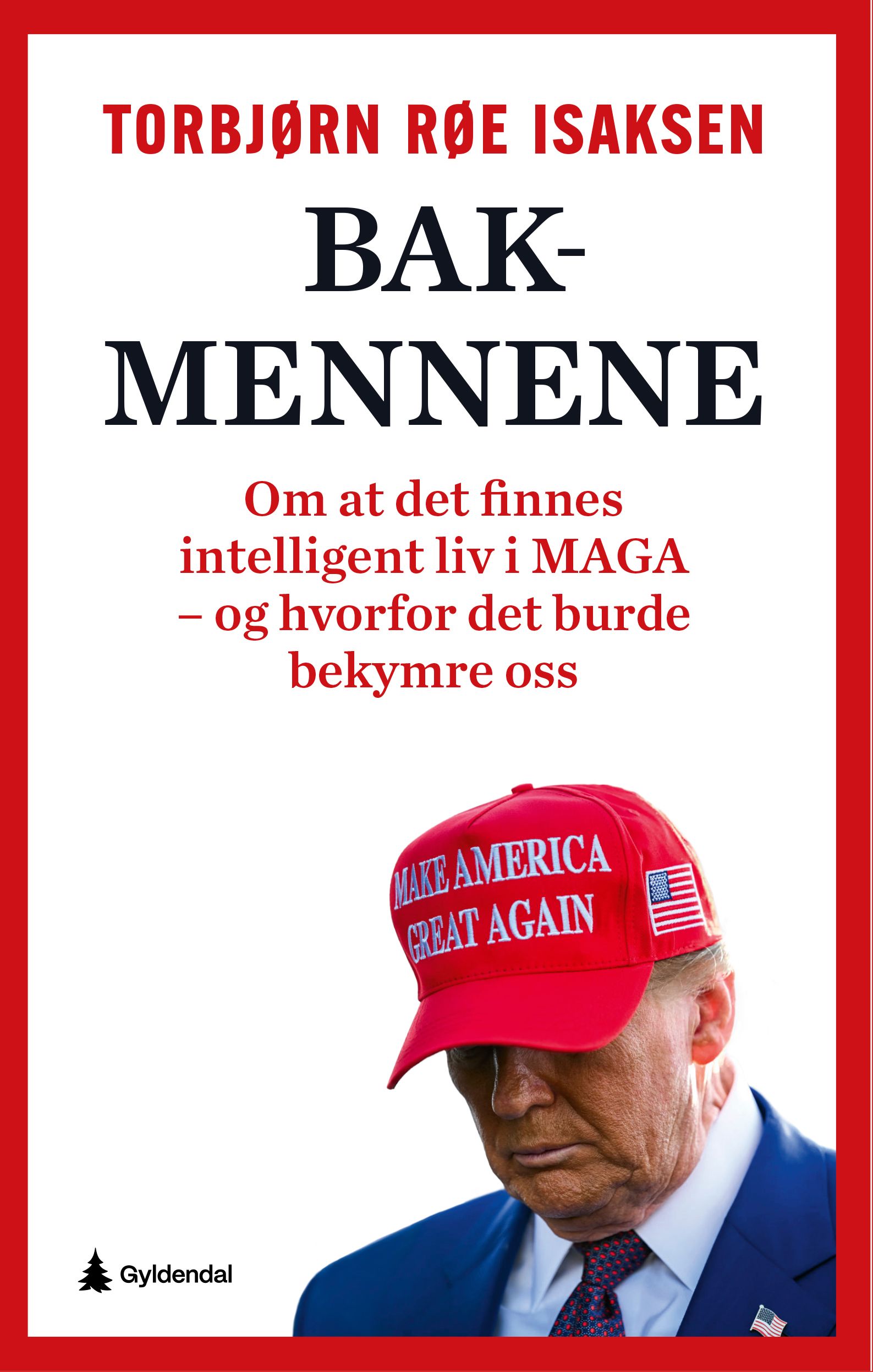Bakmennene - om at det finnes intelligent liv i MAGA – og hvorfor det burde bekymre oss